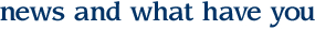 news and what have you